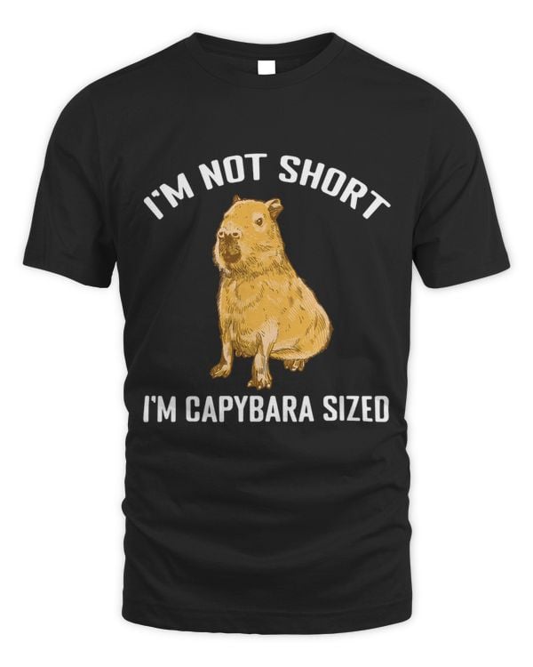 Capybaras Funny Capibara Rodent Im Not Short Capybara Sized