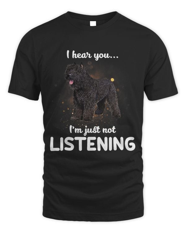 Bouvier Des Flandres Dog I Hear You Not Listening