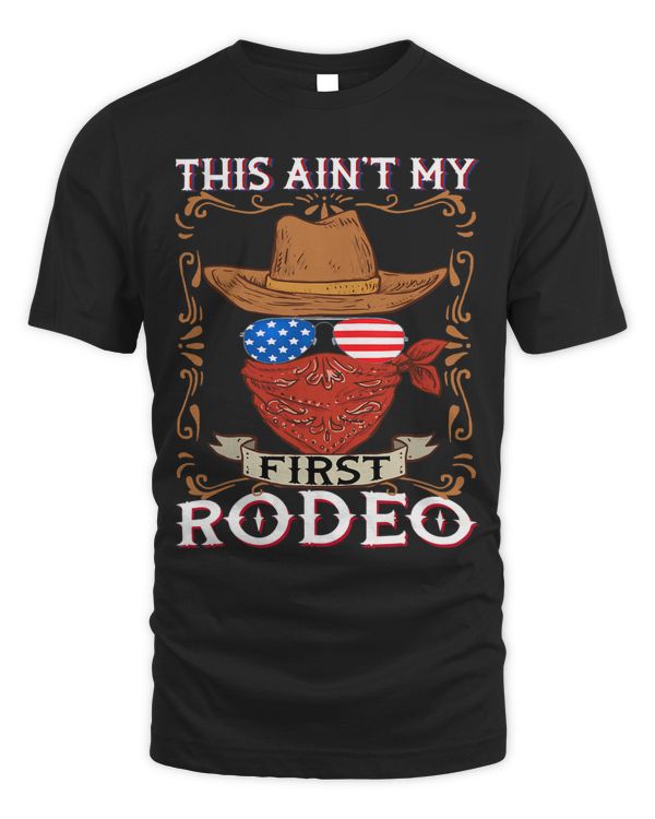 Patriotic Cowboys Rider Gift This Aint My First Rodeo 26