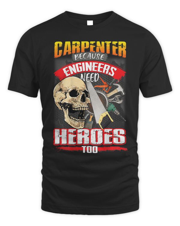 Carpenter Because Engineers Need Heroes Too Funny Saying