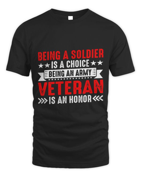 Being A Soldier Is A Choice -- T-Shirt