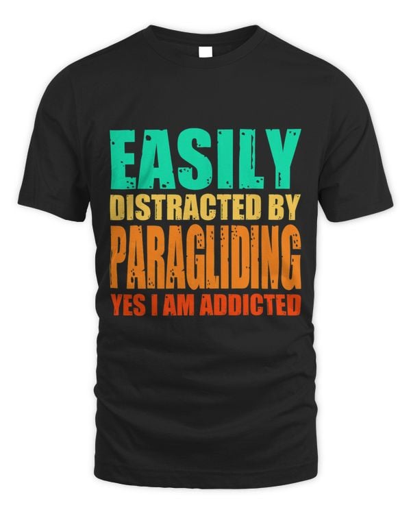 Easily Distracted By Paragliding Yes I Am Addicted Parachute
