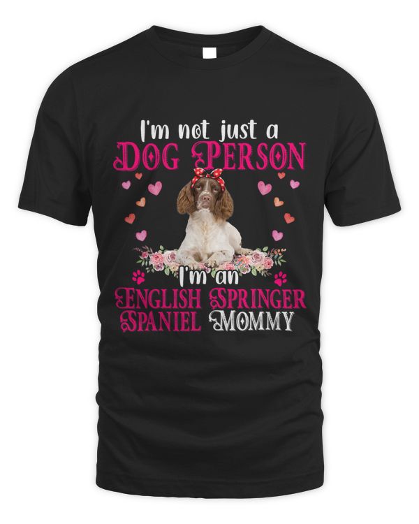 Im Not A Dog Person Im An English Springer Spaniel Mommy