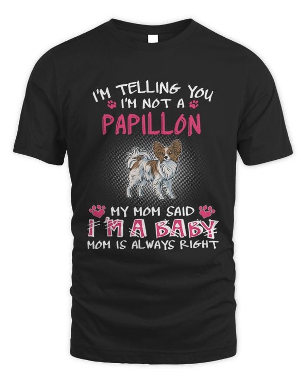 Im Telling You Im Not A Papillon 272
