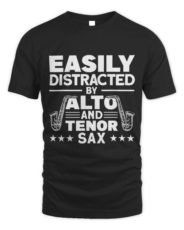 Easily Distracted By Alto And Tenor Sax Saxophone