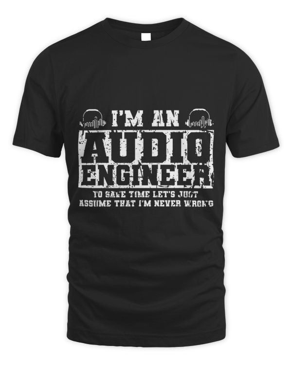 Audio Engineer Apparel Top Funny Engineers Design