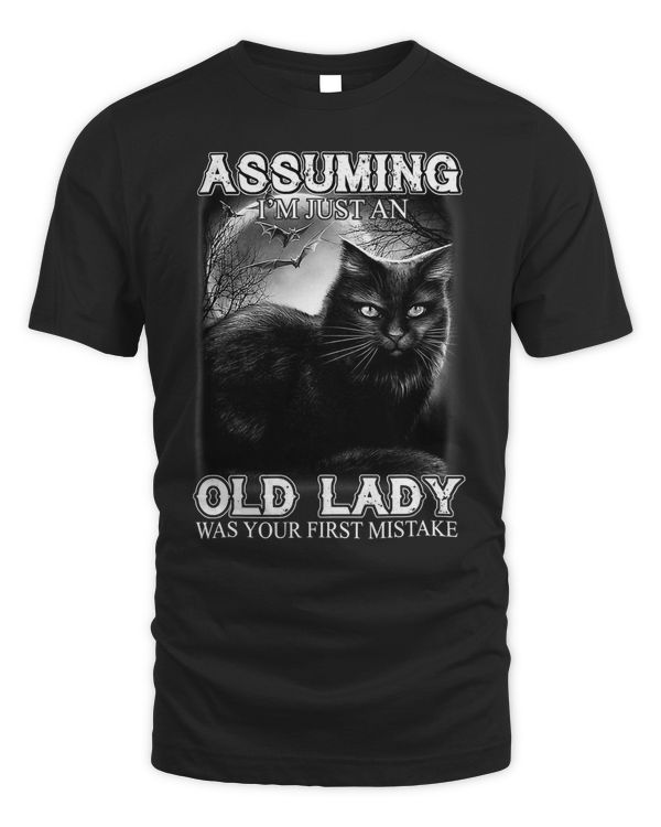 Assuming Im Just An Old Lady Was Your First Mistake Fun Cat84