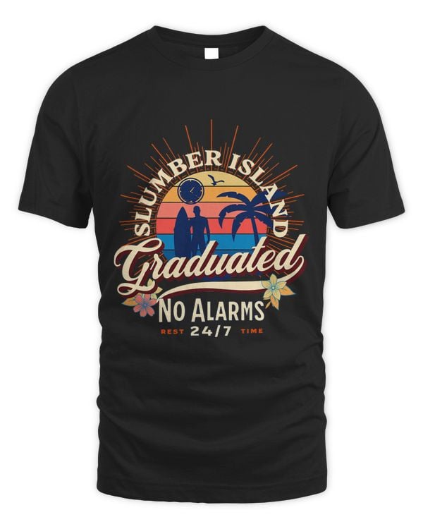 Graduate No alarms Slumber Island Chill 247 Graduation Gift