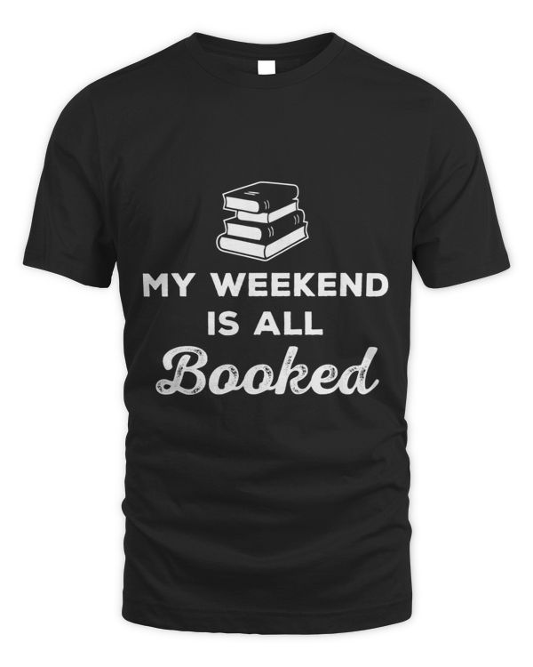 Bookworm My Weekend is Booked Funny Pun for Readers