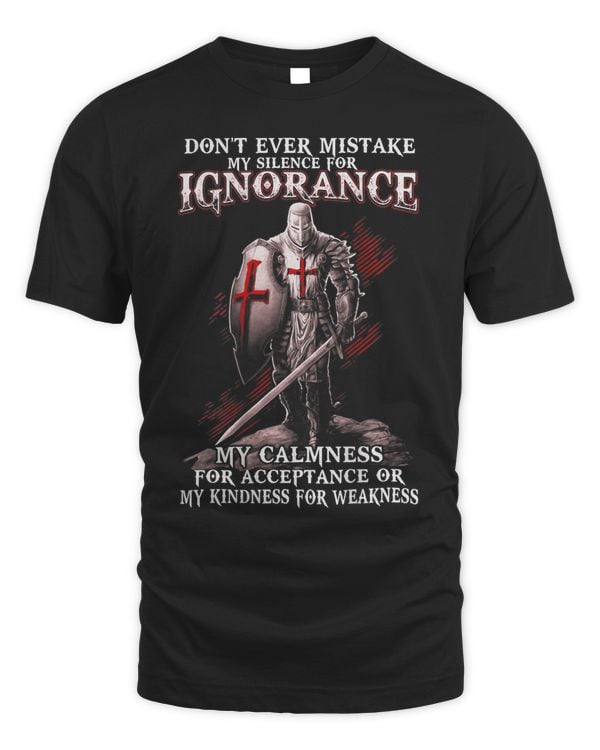 Dont Ever Mistake My Kindness For Weakness Crusader Knights