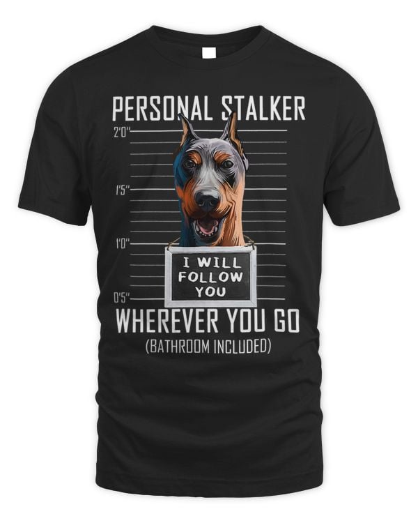 Personal Stalker Dog German Pinscher I Will Follow You 74
