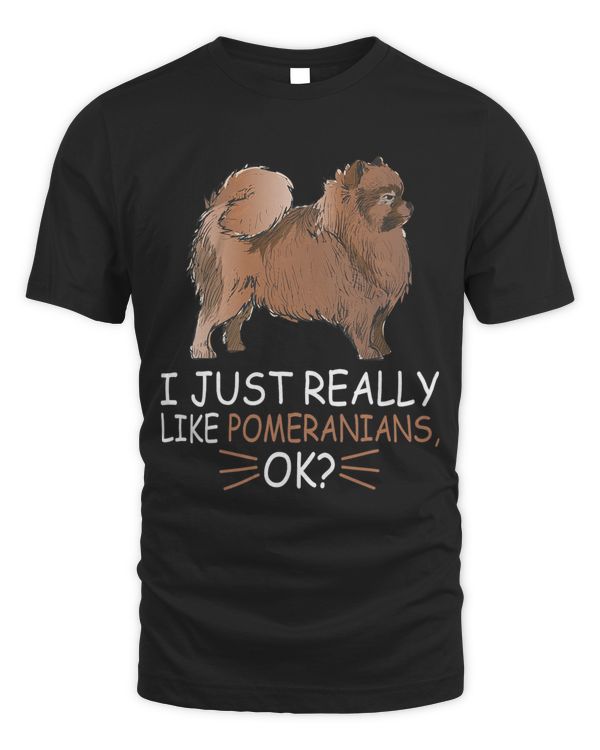 Cute Pomeranian Dog Lover I Just Really Like Pomeranians Ok