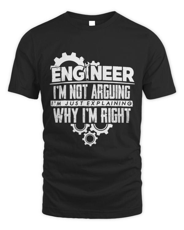 Engineer Im not arguing Im explaining why Im right
