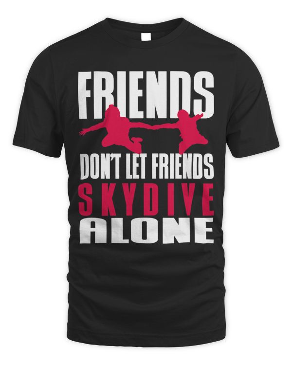 Dont Let Friends Sky Drive Alone Skydiving Parachute Lover