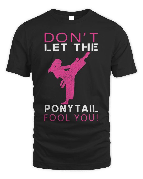 Dont Let The Ponytail Fool You Funny For Karate Girl 26