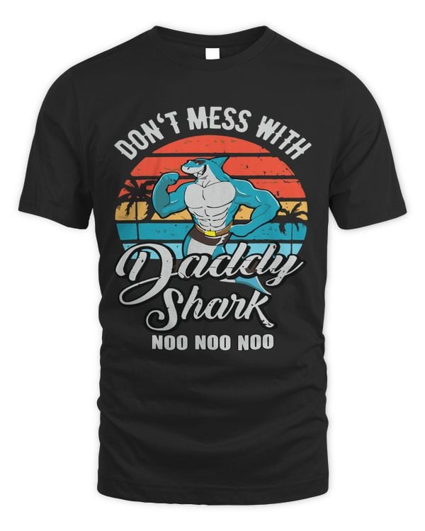 Dont Mess With Daddy Shark Noo Noo Noo Vintage Father Day