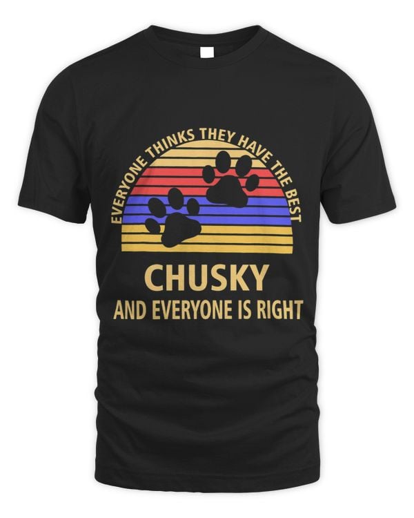 Everyone Thinks They Have The Best Chusky Dog Lover
