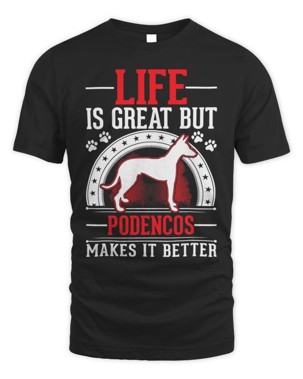 Life is great But Podencos makes it better Podenco T-Shirt