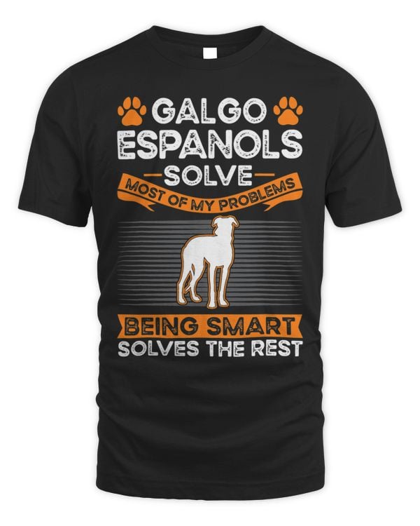 Galgo Espanols solve most of my problems Galgo Espanol T-Shirt