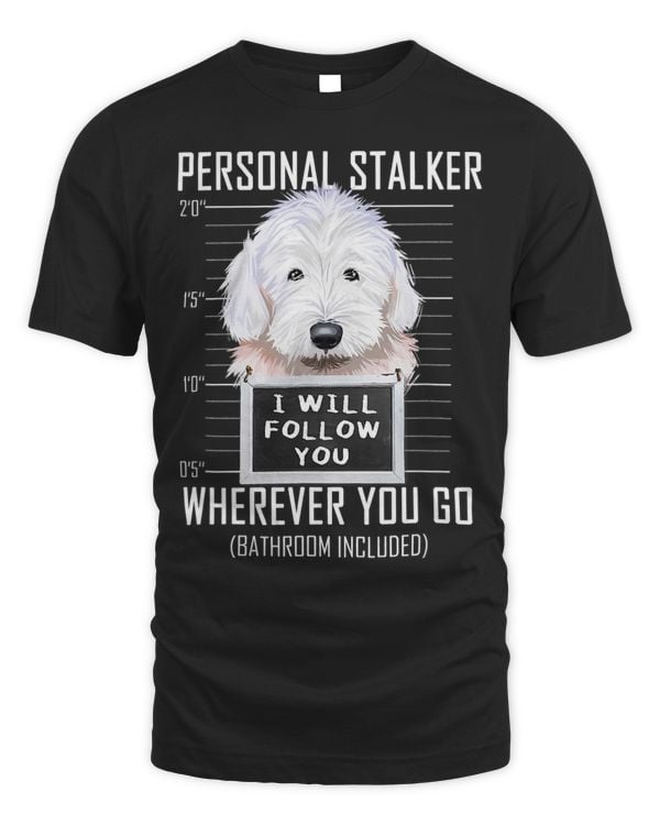 Personal Stalker Dog Old English Sheepdog I Will Follow You 34