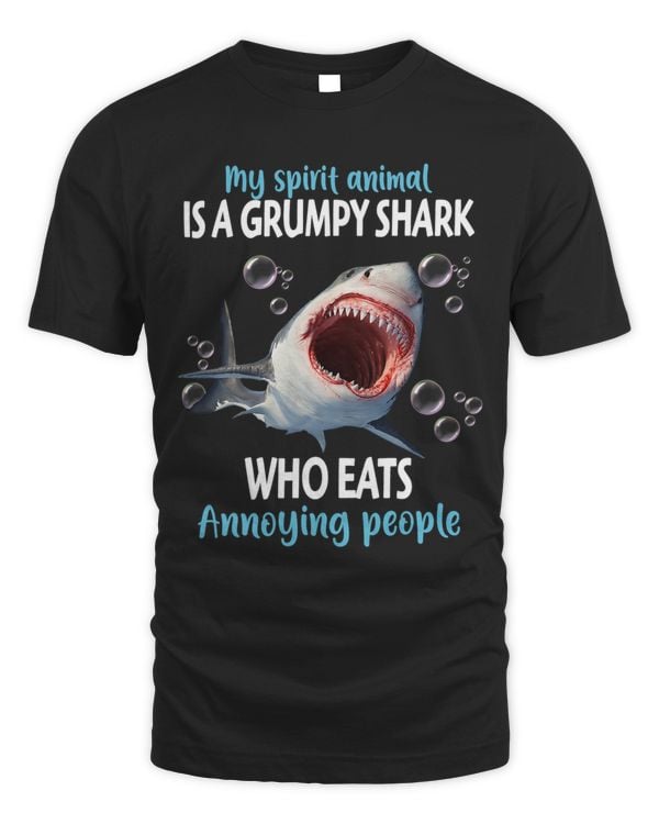 My Spirit Animal Is A Grumpy Shark Who Eats Annoying People 1