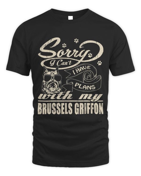 Sorry I Have Plans With My Brussels Griffon Funny Mothers