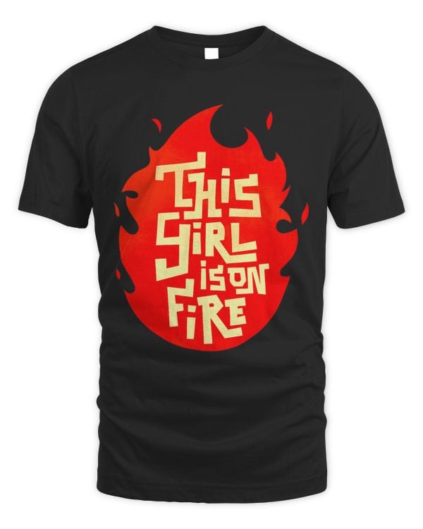 This Girl Is On Fire Emancipation Women Power Go Girls
