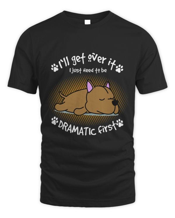 Ill Get Over It I Just Need To Be Dramatic First Surprise