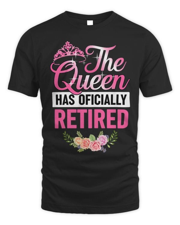 Womens The Queen Has Officially Retired Shirt Funny Retired