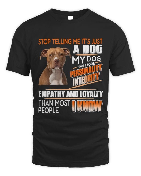Stop telling me its just a dog my dog has more personality