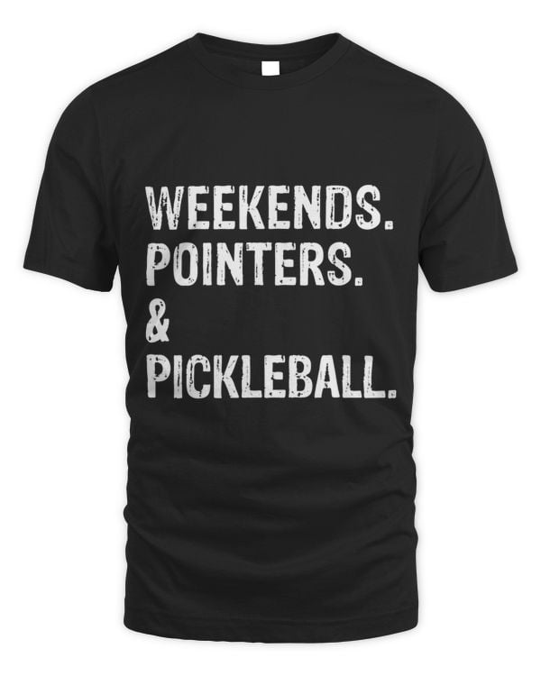Weekends Pointers and Pickleball Cute Dog