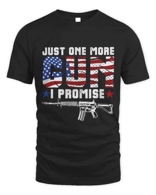 Funny Just One More Gun I Promise Gift For Gun Lovers Men 1