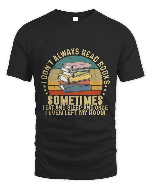 Funny I Dont Always Read Books Sometimes I Eat And Sleep
