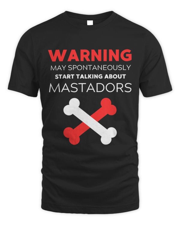 Warning May Spontaneously Start Talking About Mastadors