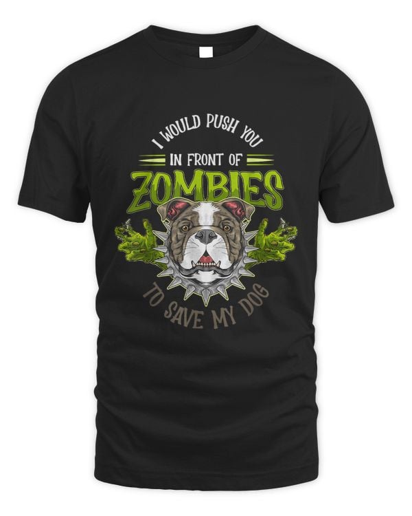 Dog or I Would Push You In Front Of Zombies To Save My Dog 146