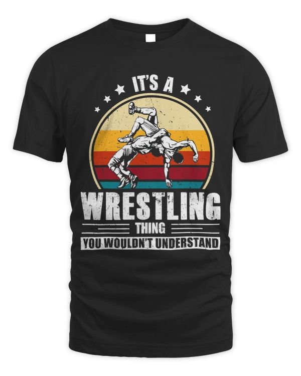 Funny Its A Wrestling Thing You Wouldnt Understand