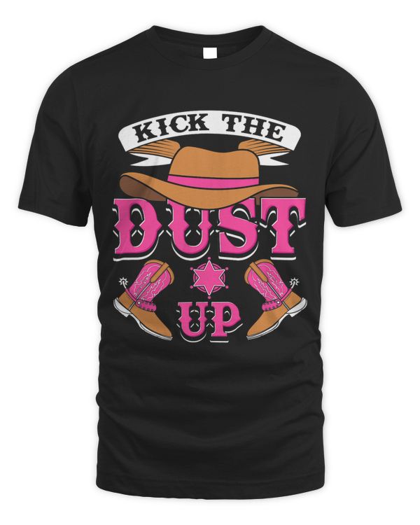 Kick The Dust Up County Western Rodeo Funny Cowboy