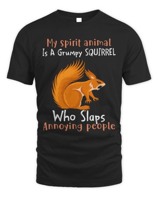 My Spirit Animal Is A Grumpy Squirrel Who Slaps People