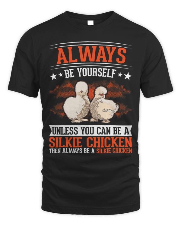 Always be yourself Unless you can be a Silkie Chicken405