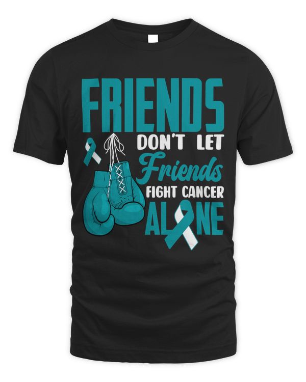 Friends Dont Let Friends Fight Cancer Alone Cervical Cancer