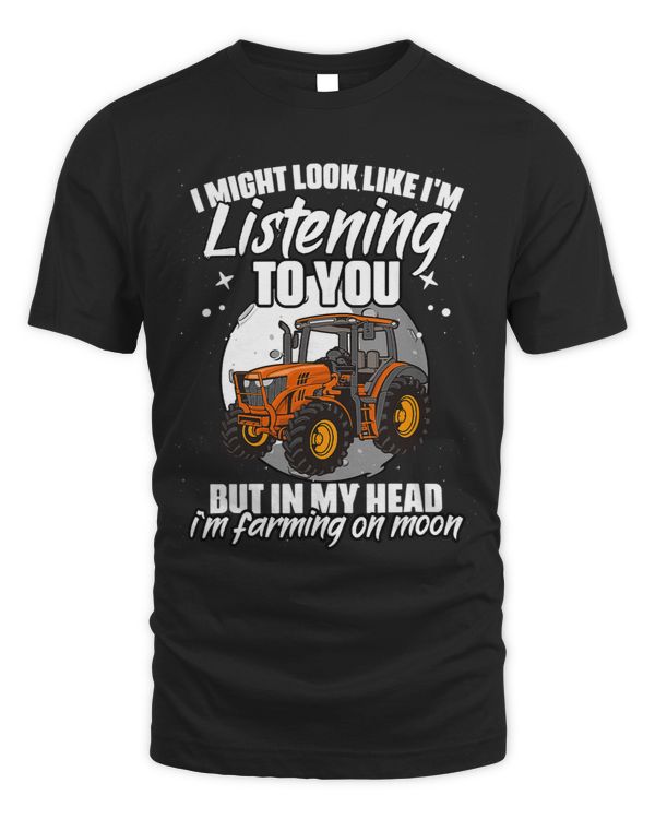 I Might Look Like Im Listening To You Funny Moon Farming