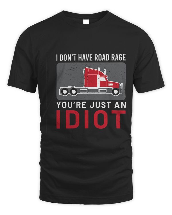 I Don´t Have Road Rage You´re Just An Idiot