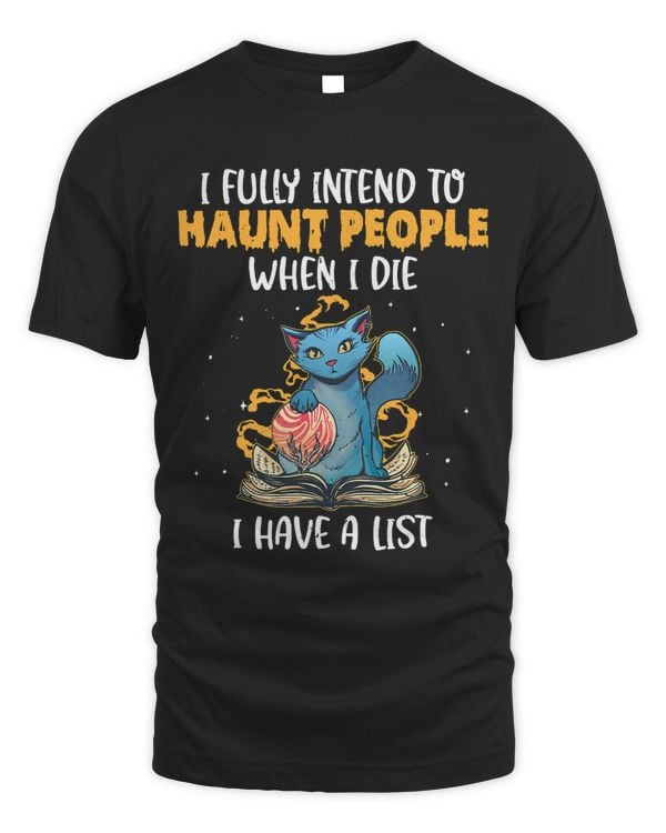 I Fully Intend To Haunt People When I Die Spooky Black Cat37