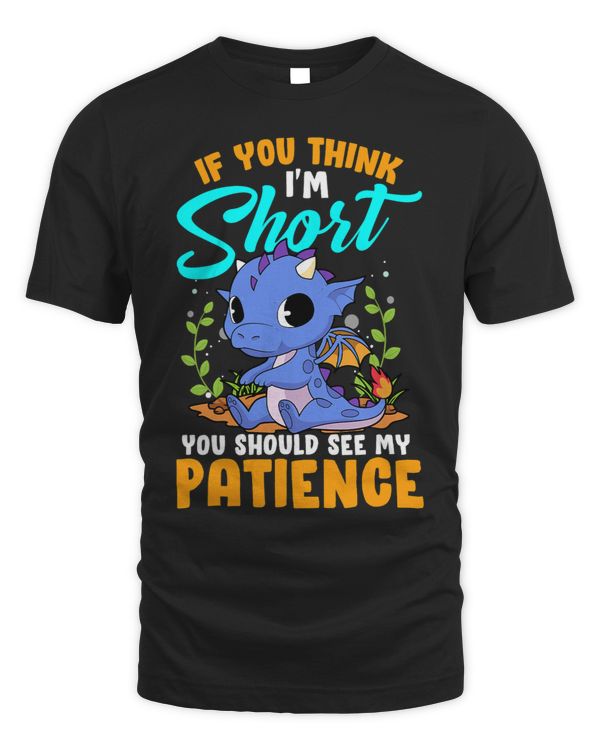 If You Think Im Short You Should See My Patience Men Women
