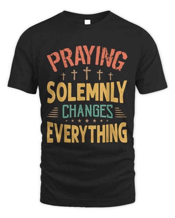 Praying Solemnly Changes Everything Religious Inspiration
