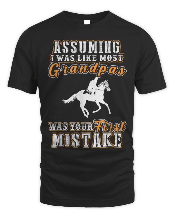 horseriding assuming i was like most grandpas was your firs