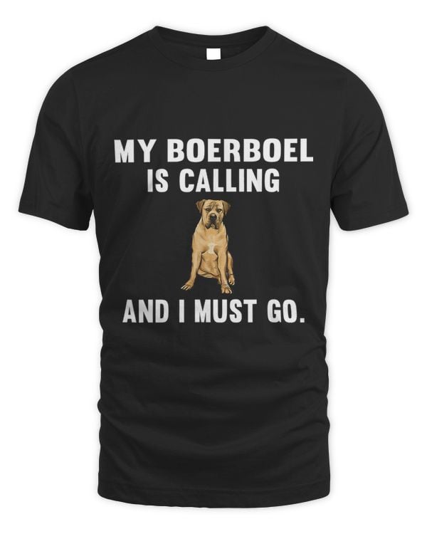 Funny My Boerboel Is Calling And i Must Go Dog 304