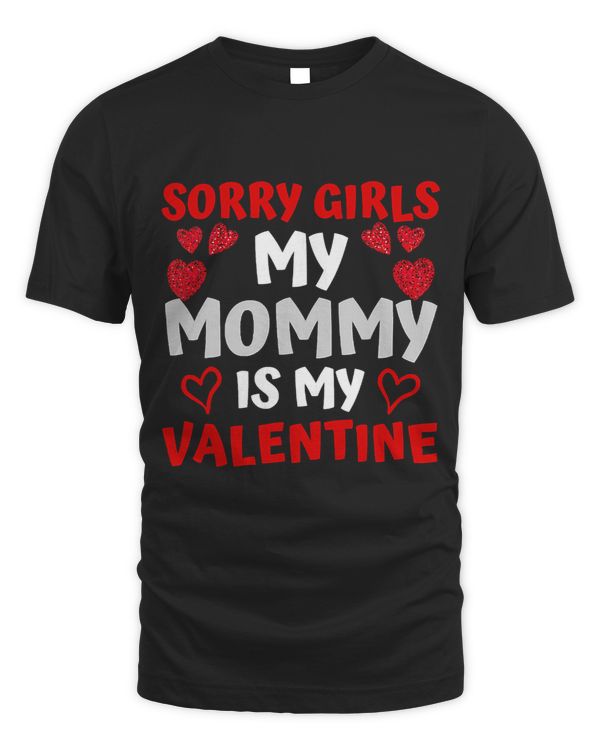 Valentines Day Boys Sorry Girls My Mommy Is My Valentine 328