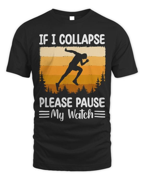 Runners Pause My Watch If I Collapse Please Pause My Watch 111