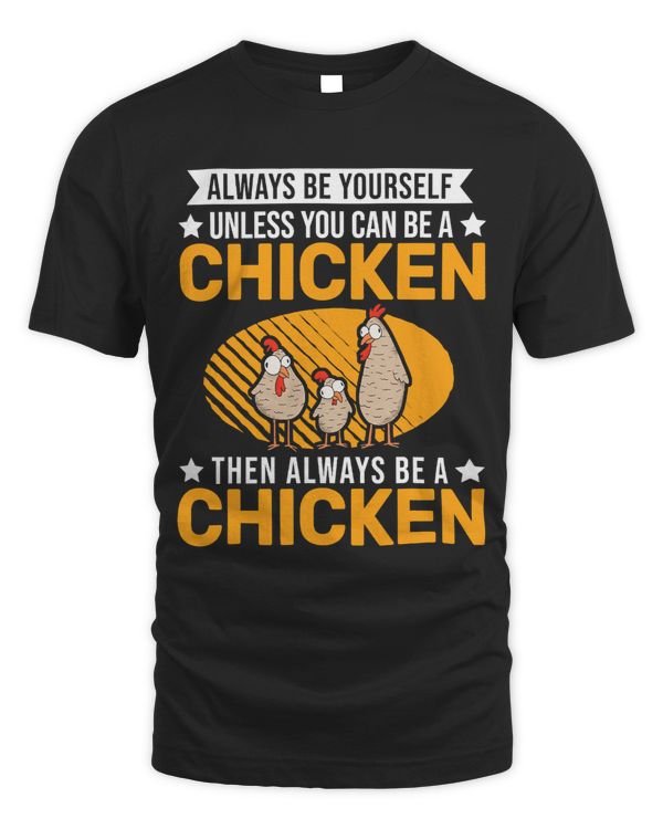 Always be yourself Unless you can be a Chicken408